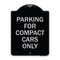 Signmission Parking for Compact Cars Only Heavy-Gauge Aluminum Architectural Sign, 24" x 18", BS-1824-23444 A-DES-BS-1824-23444 - alternate 1